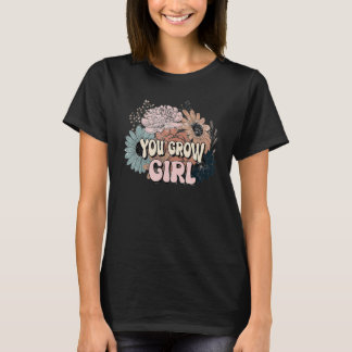 You Grow Girl Gardeners Flowers Succulent Cactus T-Shirt