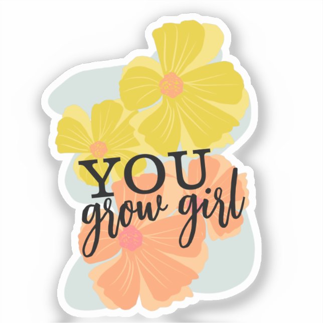 You Grow Girl Hand Drawn Florals Script Plant  (Front)