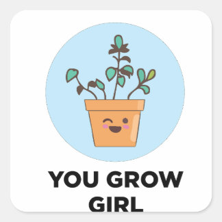 You grow Girl Square Sticker