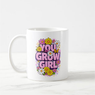 You Grow Girl - Vibrant Floral Motivational Quote Coffee Mug