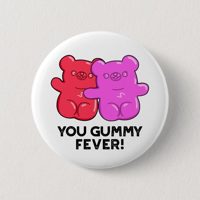 You Gummy Fever Funny Candy Pun  2 Inch Round Button (Front)