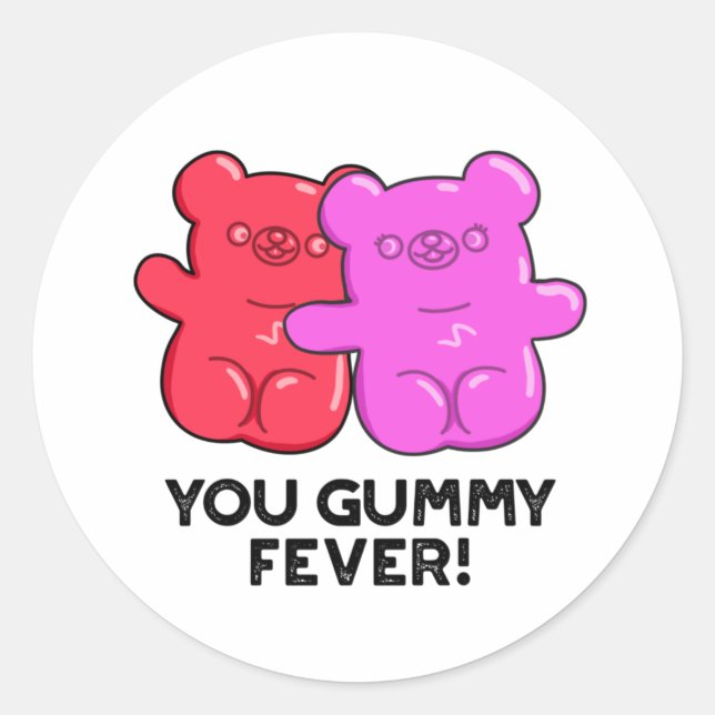 You Gummy Fever Funny Candy Pun  Classic Round Sticker (Front)