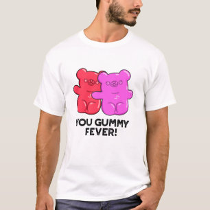 You Gummy Fever Funny Candy Pun T-Shirt