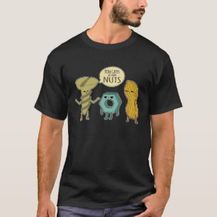 You Guys Are Nuts Bolt Nut And Peanut T-Shirt