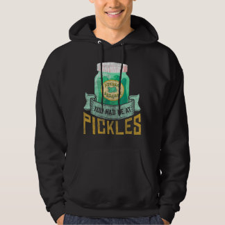You had me a pickles  Pickle  Cornichons Hoodie