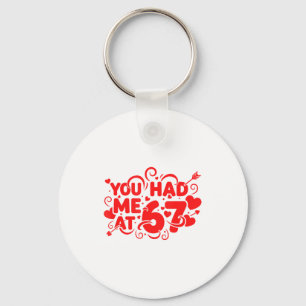 You Had Me At 67 Fun 67 Number 6-7 6 7 Valentine S Keychain