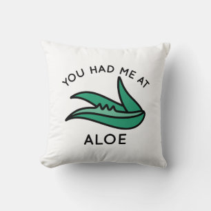 You Had Me At Aloe Throw Pillow