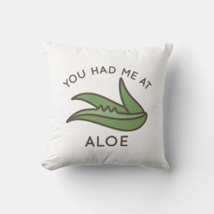 You Had Me At Aloe Throw Pillow