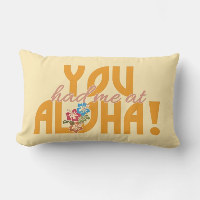 You Had Me at Aloha! custom pillow (Front)