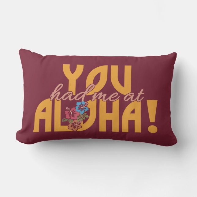 You Had Me at Aloha! custom pillow (Front)