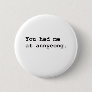 You Had Me at Annyeong Korean K-POP (Couple) Tee 2 Inch Round Button