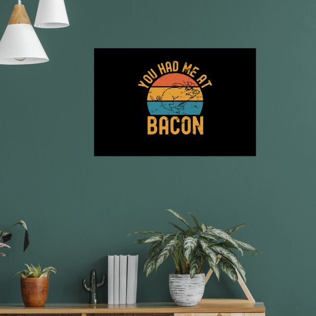 You Had Me At Bacon Funny Bacon Lover Poster (Living Room 1)