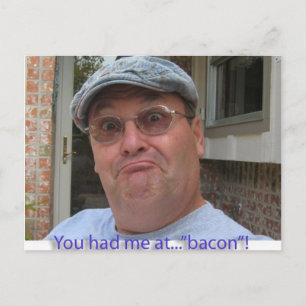 You had me at bacon! postcard