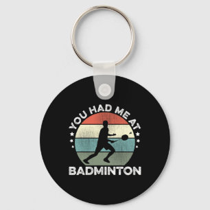 You Had Me At Badminton Shuttle Badminton Player S Keychain