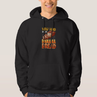 You Had Me At Banana Bread Baker Baking Bakery Ow Hoodie