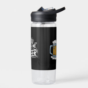 You Had Me At Beer Water Bottle