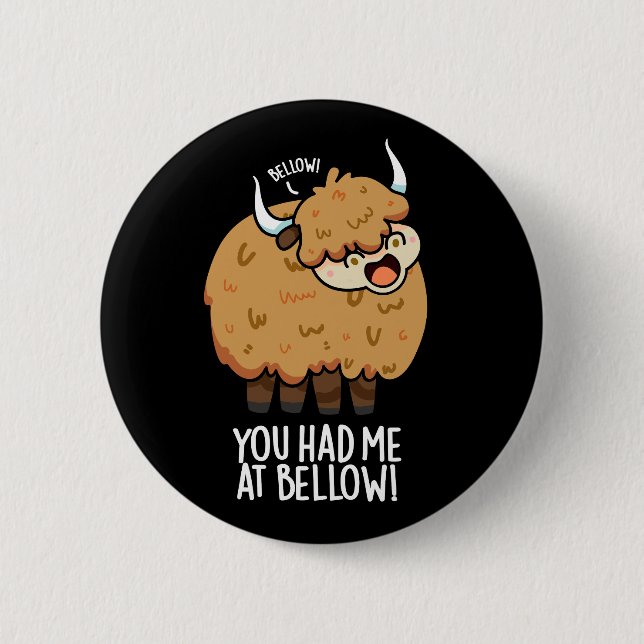 You Had Me At Bellow Funny Yak Pun Dark BG 2 Inch Round Button (Front)