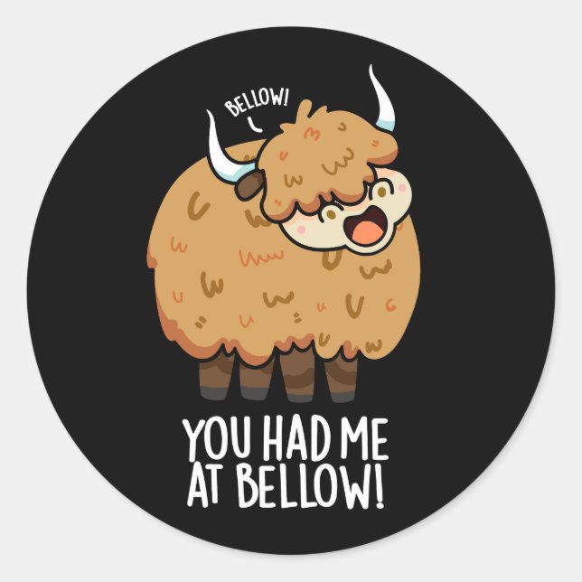You Had Me At Bellow Funny Yak Pun Dark BG Classic Round Sticker (Front)
