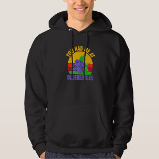You Had Me At Blueberry Fruit  Blueberry Hoodie