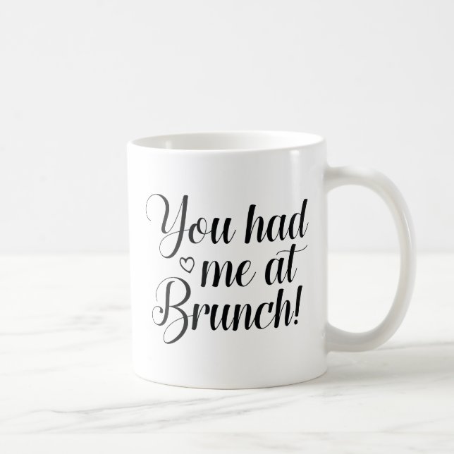 You Had Me At Brunch Coffee Mug (Right)