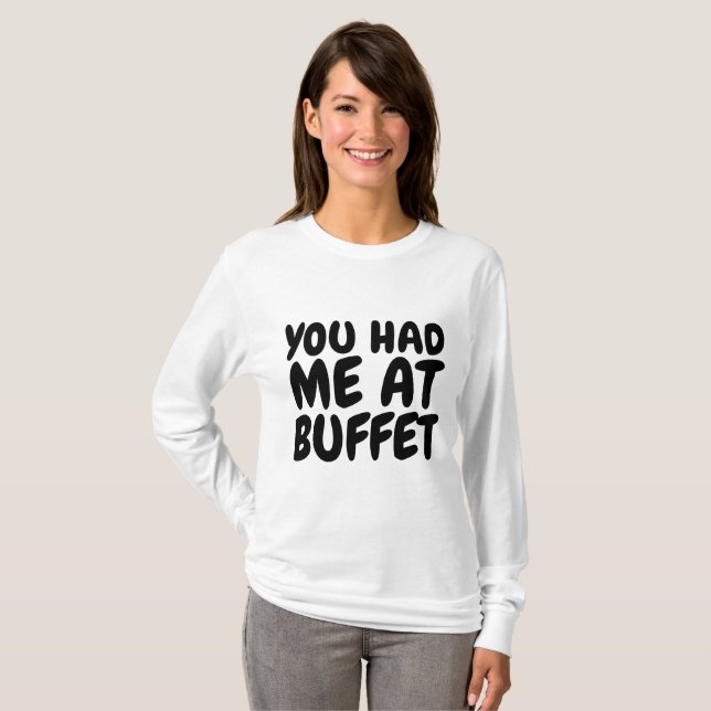 YOU HAD ME AT BUFFET T-shirts (Front Full)
