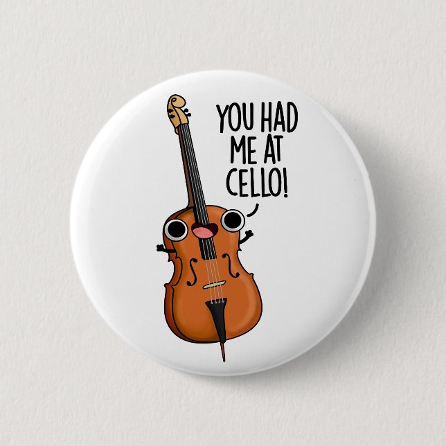 You Had Me At Cello Funny Music Pun  2 Inch Round Button (Front)