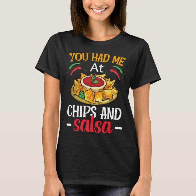 You Had Me At Chips And Salsa T-Shirt (Front)