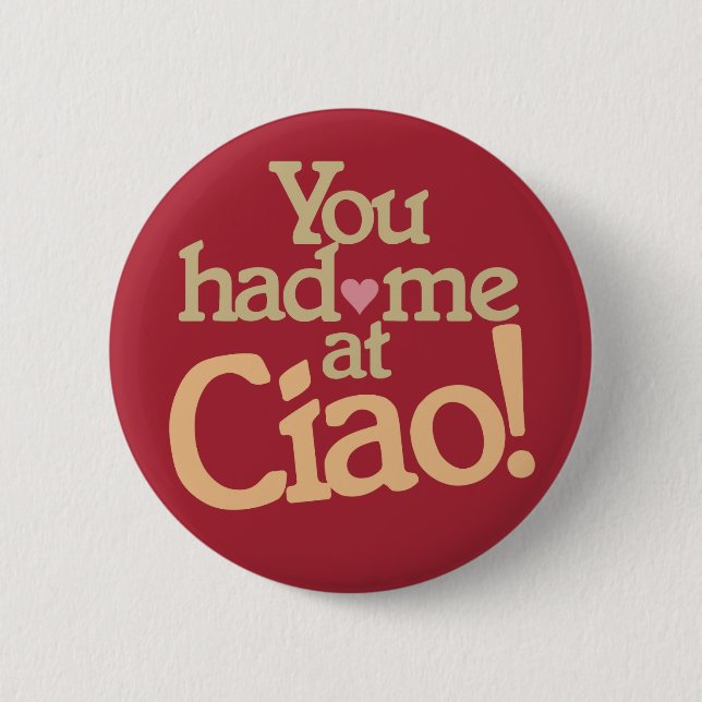 You Had Me at Ciao! buttons (Front)