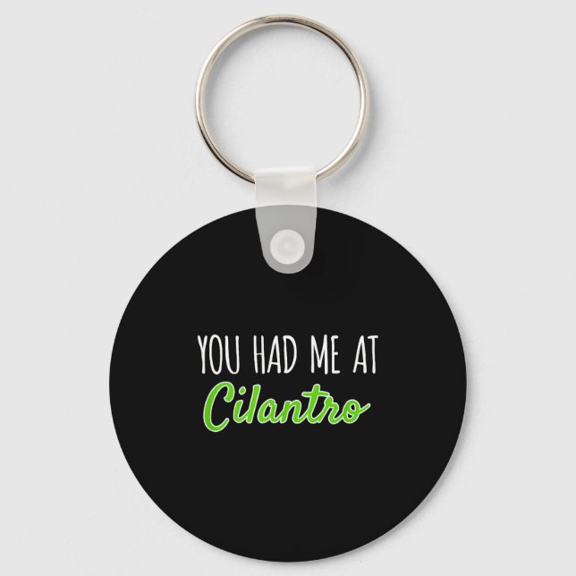 You Had Me At Cilantro Funny Herb Food Quote  Keychain (Front)