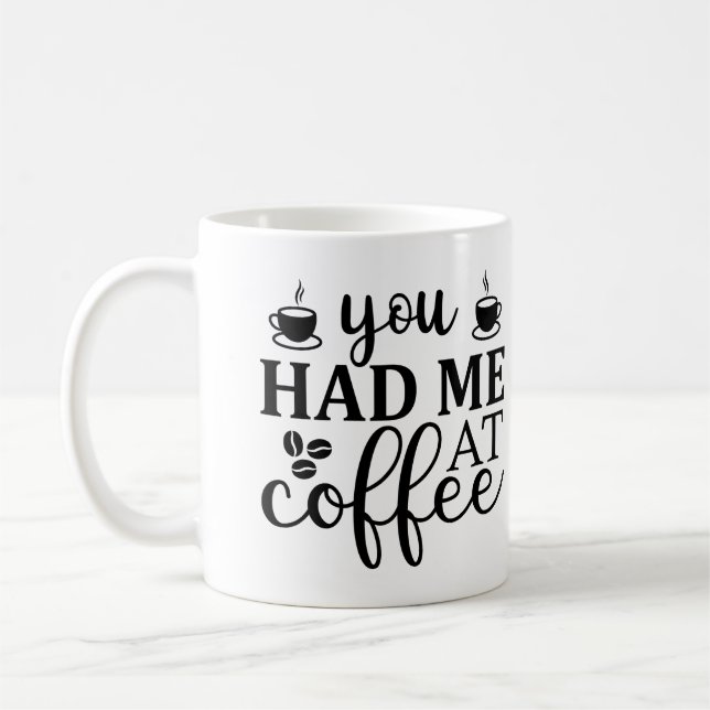 You Had Me aT Coffee, Funny typography sayings Coffee Mug (Left)