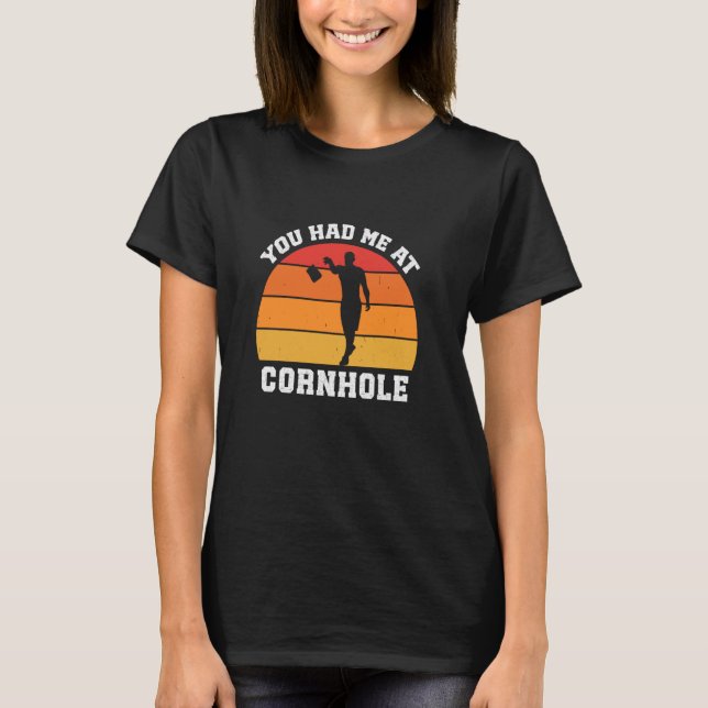 You Had Me At Cornhole Funny Cornhole Player T-Shirt (Front)