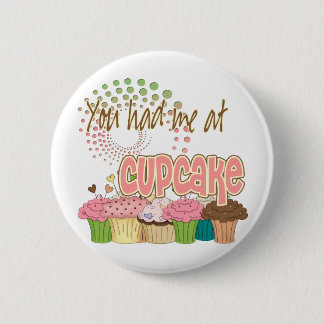 You Had Me At Cupcake 2 Inch Round Button