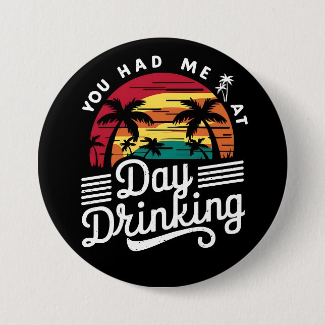 You Had Me At Day Drinking Funny Retro Beach  3 Inch Round Button (Front)