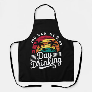 You Had Me At Day Drinking Funny Retro Beach Apron