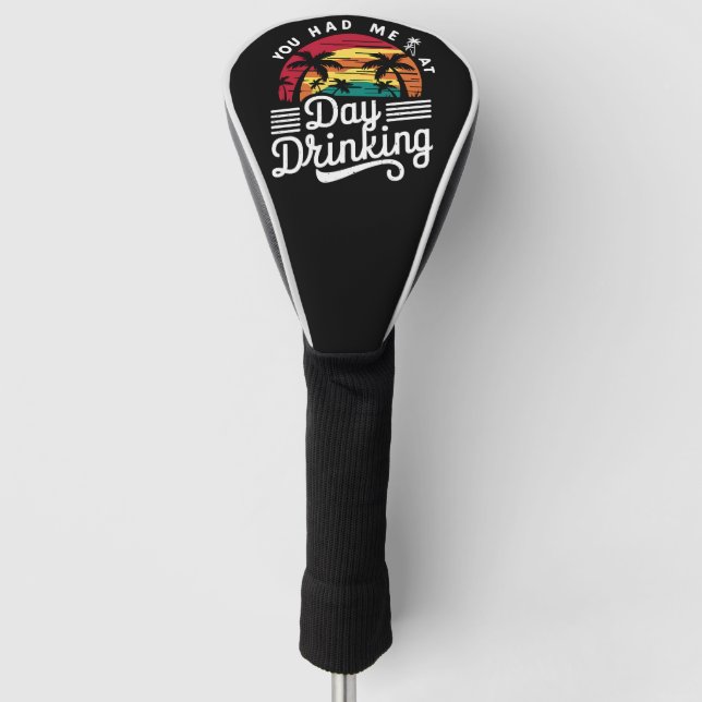 You Had Me At Day Drinking Funny Retro Beach  Golf Head Cover (Front)