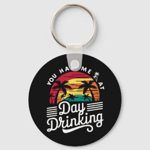 You Had Me At Day Drinking Funny Retro Beach Keychain