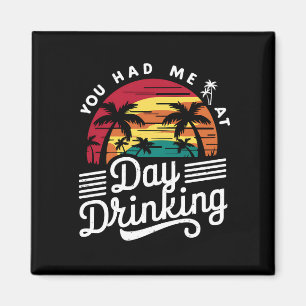 You Had Me At Day Drinking Funny Retro Beach  Magnet