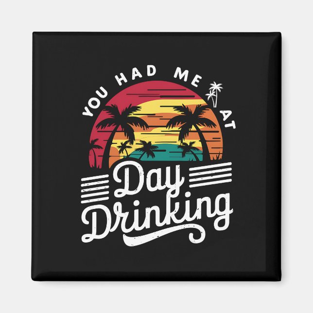 You Had Me At Day Drinking Funny Retro Beach  Magnet (Front)