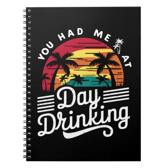 You Had Me At Day Drinking Funny Retro Beach  Notebook (Front)