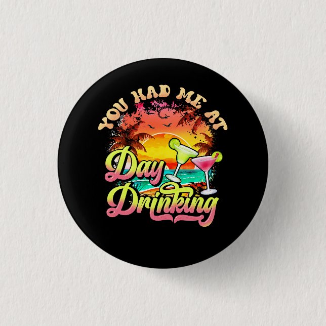 You Had Me At Day Drinking Funny Retro Beach Summe 1 Inch Round Button (Front)