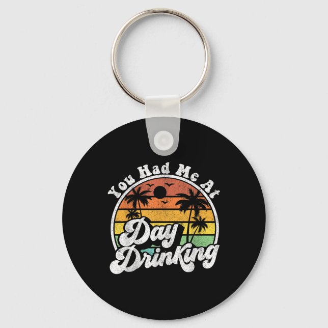 You Had Me At Day Drinking Funny Retro Beach Summe Keychain (Front)