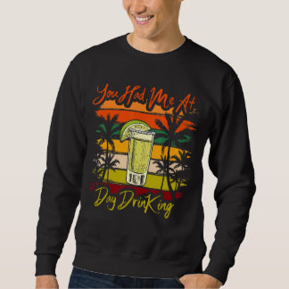 You Had Me At Day Drinking Retro Beach Summer Sweatshirt
