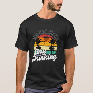 You Had Me At Day Drinking Tops Funny Beach Retro