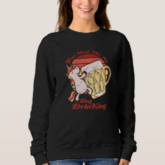 You Had Me At Day Drinking Unicorn Beer Friends Sweatshirt
