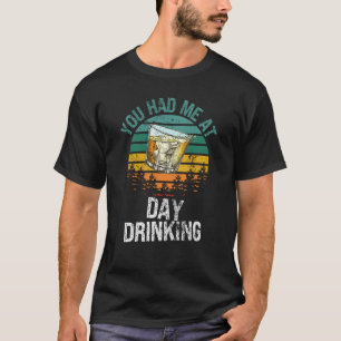 You had me at Day Drinking Vintage Retro Camping S T-Shirt