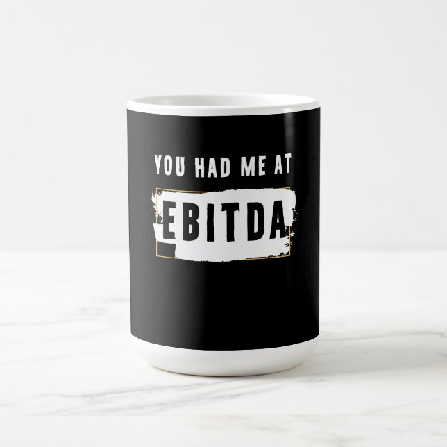 You Had Me At Ebitda Funny Costume Gift Coffee Mug (Center)