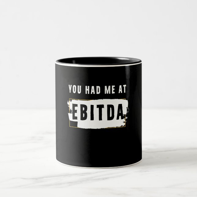 You Had Me At Ebitda Funny Costume Gift Two-Tone Coffee Mug (Center)