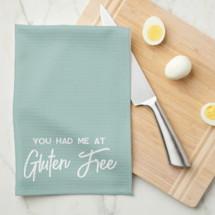 You Had Me At Gluten Free Kitchen Towel
