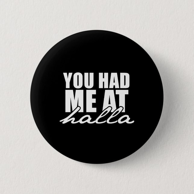You had me at halla 2 inch round button (Front)