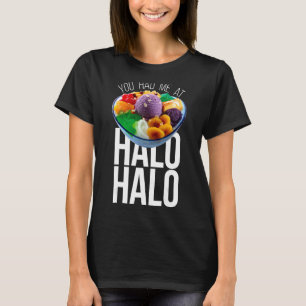 You Had Me At Halo halo T-Shirt